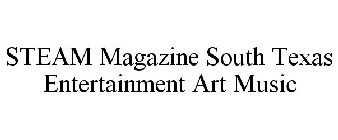 STEAM MAGAZINE SOUTH TEXAS ENTERTAINMENT ART MUSIC