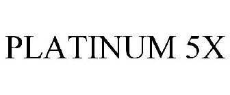 PLATINUM 5X