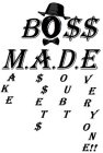 BO$$ M.A.D.E. MAKE A$$ET$ DOUBT EVERYONE!!
