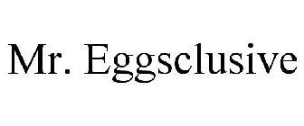 MR. EGGSCLUSIVE