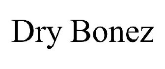 DRY BONEZ