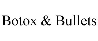 BOTOX & BULLETS