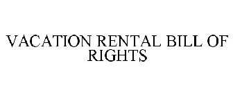 VACATION RENTAL BILL OF RIGHTS