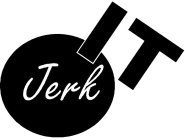 JERK IT