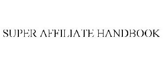 SUPER AFFILIATE HANDBOOK