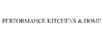 PERFORMANCE KITCHENS & HOME