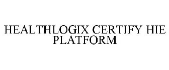 HEALTHLOGIX CERTIFY HIE PLATFORM