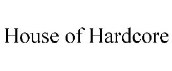 HOUSE OF HARDCORE