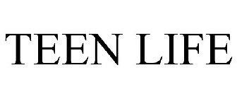 TEEN LIFE