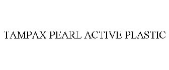 TAMPAX PEARL ACTIVE PLASTIC