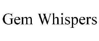 GEM WHISPERS