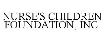 NURSE'S CHILDREN FOUNDATION, INC.