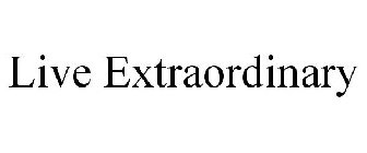 LIVE EXTRAORDINARY