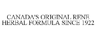 CANADA'S ORIGINAL RENE HERBAL FORMULA SINCE 1922