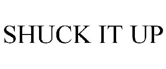 SHUCK IT UP