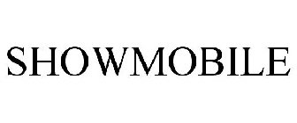 SHOWMOBILE
