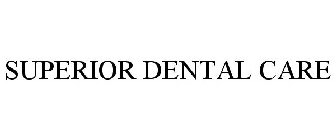 SUPERIOR DENTAL CARE