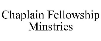 CHAPLAIN FELLOWSHIP MINSTRIES