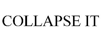 COLLAPSE IT