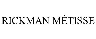 RICKMAN MÉTISSE