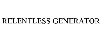 RELENTLESS GENERATOR