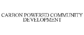 CARBON POWERED COMMUNITY DEVELOPMENT
