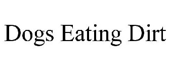 DOGS EATING DIRT