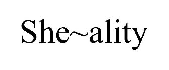 SHE~ALITY