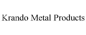 KRANDO METAL PRODUCTS