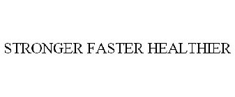 STRONGER FASTER HEALTHIER