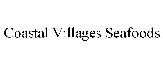 COASTAL VILLAGES SEAFOODS