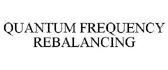 QUANTUM FREQUENCY REBALANCING