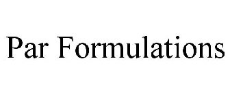 PAR FORMULATIONS