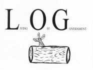 L O G LIVING OFF GOVERNMENT