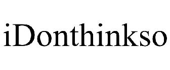 IDONTHINKSO