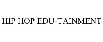 HIP HOP EDU-TAINMENT