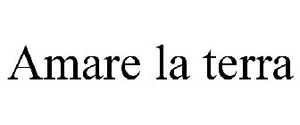 AMARE LA TERRA