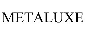METALUXE