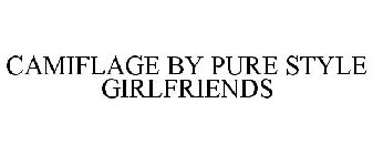 CAMIFLAGE BY PURE STYLE GIRLFRIENDS