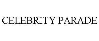 CELEBRITY PARADE