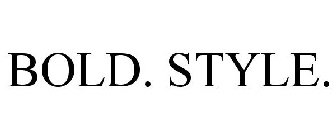 BOLD. STYLE.