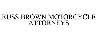 RUSS BROWN MOTORCYCLE ATTORNEYS