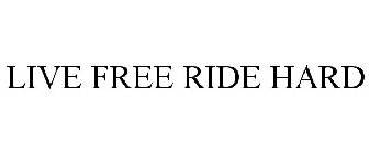 LIVE FREE RIDE HARD