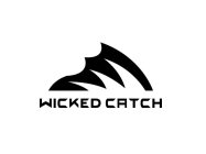 WICKED CATCH