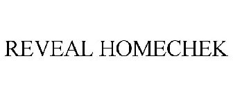 REVEAL HOMECHEK