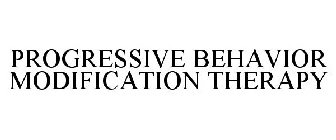 PROGRESSIVE BEHAVIOR MODIFICATION THERAPY