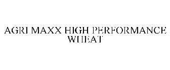AGRI MAXX HIGH PERFORMANCE WHEAT