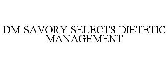DM SAVORY SELECTS DIETETIC MANAGEMENT