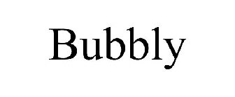 BUBBLY