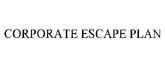 CORPORATE ESCAPE PLAN